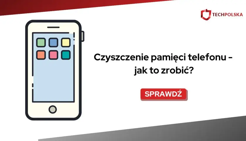 Ilustracja telefonu z ikonami aplikacji. Tekst: "Czyszczenie pamięci telefonu – jak to zrobić?". Dowiedz się, jak wyczyścić telefon ze śmieci.
